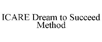 ICARE DREAM TO SUCCEED METHOD