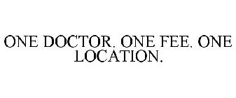 ONE DOCTOR. ONE FEE. ONE LOCATION.