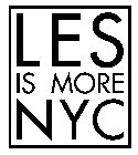 LES IS MORE NYC