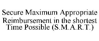 SECURE MAXIMUM APPROPRIATE REIMBURSEMENT IN THE SHORTEST TIME POSSIBLE (S.M.A.R.T.)