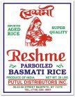 RESHME PARBOILED BASMATI RICE IMPORTED AGED RICE SUPER QUALITY PRODUCE OF INDIA PUTUL DISTRIBUTORS INC.