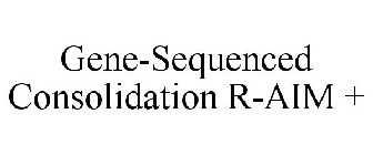 GENE-SEQUENCED CONSOLIDATION R-AIM +