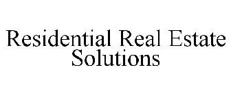 RESIDENTIAL REAL ESTATE SOLUTIONS
