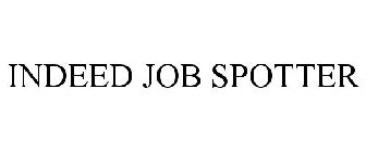 INDEED JOB SPOTTER