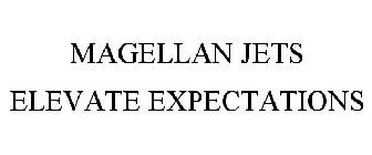 MAGELLAN JETS ELEVATE EXPECTATIONS