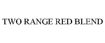 TWO RANGE RED BLEND