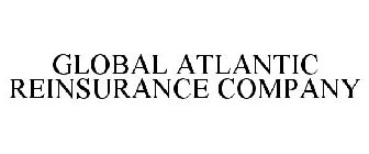 GLOBAL ATLANTIC REINSURANCE COMPANY