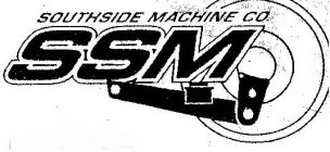 SOUTHSIDE MACHINE CO., INC. SSM SINCE 1959