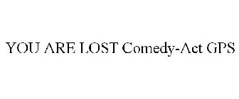 YOU ARE LOST COMEDY-ACT GPS