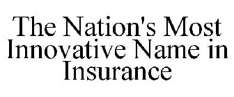 THE NATION'S MOST INNOVATIVE NAME IN INSURANCE
