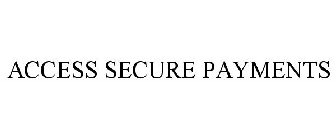 ACCESS SECURE PAYMENTS