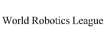 WORLD ROBOTICS LEAGUE
