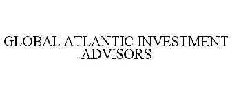 GLOBAL ATLANTIC INVESTMENT ADVISORS