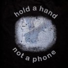 HOLD A HAND NOT A PHONE