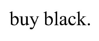 BUY BLACK.