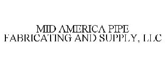 MID AMERICA PIPE FABRICATING & SUPPLY, LLC