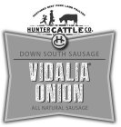 PASTURED BEEF PORK LAMB POULTRY HUNTER CATTLE CO. HC DOWN SOUTH SAUSAGE VIDALIA ONION ALL NATURAL SAUSAGE