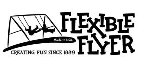 FLEXIBLE FLYER CREATING FUN SINCE 1889 MADE IN USA