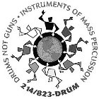 DRUMS NOT GUNS - INSTRUMENTS OF MASS PERCUSSION 214/823-DRUM