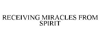RECEIVING MIRACLES FROM SPIRIT