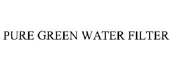 PURE GREEN WATER FILTER