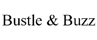 BUSTLE & BUZZ