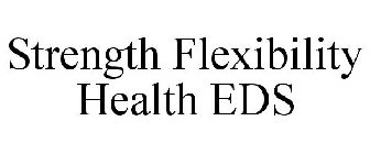 STRENGTH FLEXIBILITY HEALTH EDS