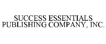 SUCCESS ESSENTIALS PUBLISHING COMPANY, INC.