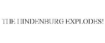 THE HINDENBURG EXPLODES!