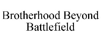 BROTHERHOOD BEYOND BATTLEFIELD