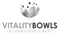 VITALITY BOWLS · SUPERFOOD CAFÉ ·