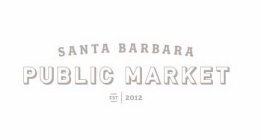 SANTA BARBARA PUBLIC MARKET EST 2012