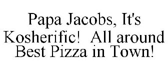PAPA JACOBS, IT'S KOSHERIFIC! ALL AROUND BEST PIZZA IN TOWN!
