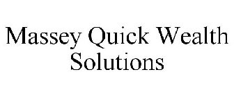 MASSEY QUICK WEALTH SOLUTIONS