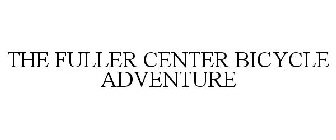THE FULLER CENTER BICYCLE ADVENTURE