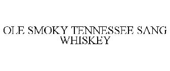 OLE SMOKY TENNESSEE SANG WHISKEY