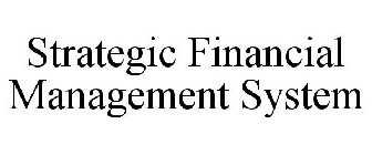 STRATEGIC FINANCIAL MANAGEMENT SYSTEM
