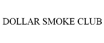 DOLLAR SMOKE CLUB