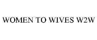 WOMEN TO WIVES W2W
