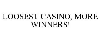 LOOSEST CASINO, MORE WINNERS!