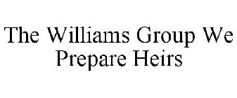 THE WILLIAMS GROUP WE PREPARE HEIRS