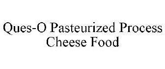 QUES-O PASTEURIZED PROCESS CHEESE FOOD