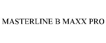 MASTERLINE B MAXX PRO