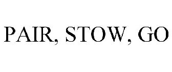 PAIR, STOW, GO