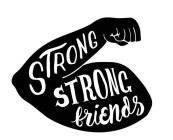 STRONG STRONG FRIENDS