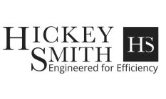 HS HICKEY SMITH ENGINEERED FOR EFFICIENCY