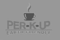 PER-K-UP EARTH FRIENDLY