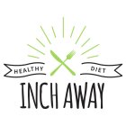 INCH AWAY HEALTHY DIET
