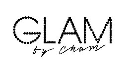 GLAM BY CHAM