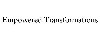 EMPOWERED TRANSFORMATIONS